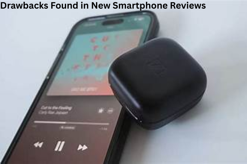 Drawbacks Found in New Smartphone Reviews