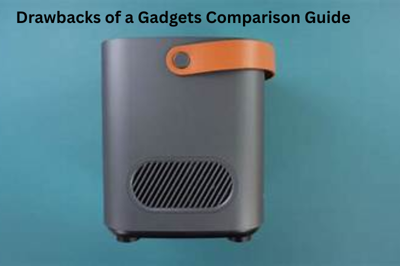 Drawbacks of a Gadgets Comparison Guide