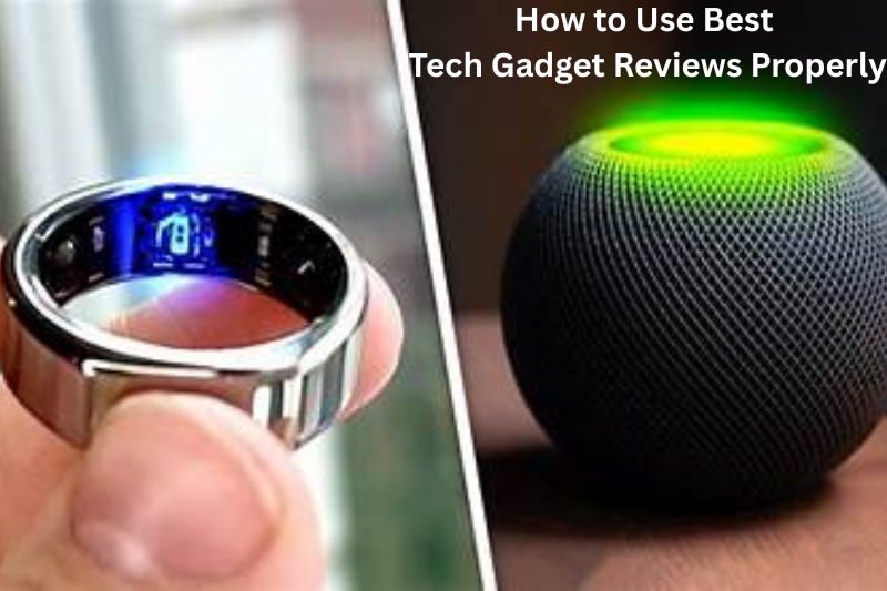 How to Use Best Tech Gadget Reviews Properly
