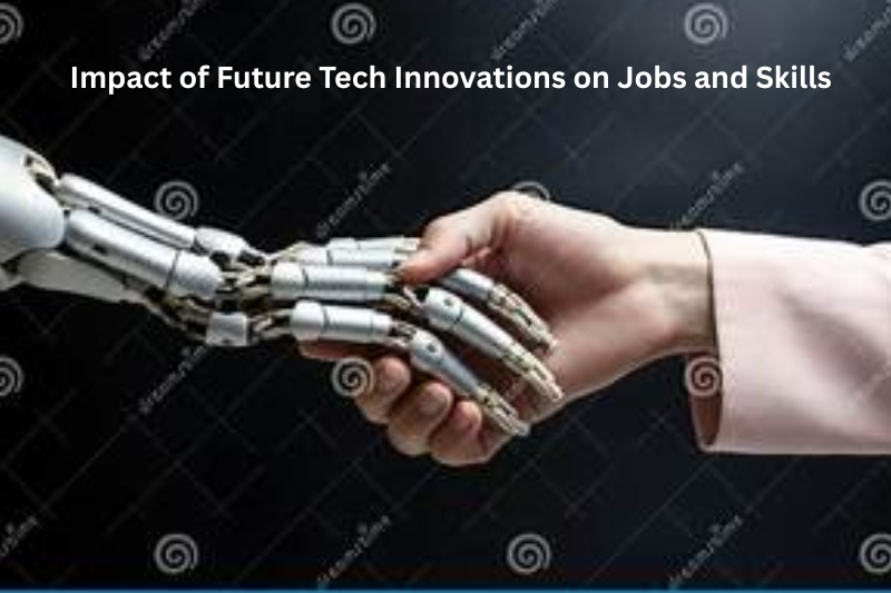 Impact of Future Tech Innovations on Jobs and Skills