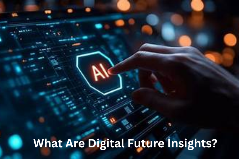 What Are Digital Future Insights