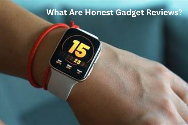 What Are Honest Gadget Reviews