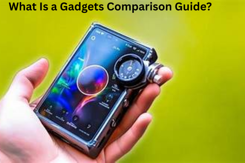 What Is a Gadgets Comparison Guide
