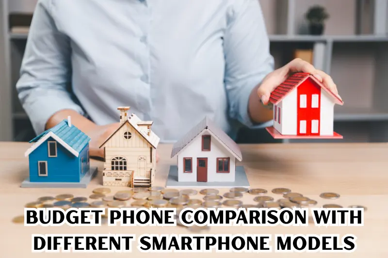 budget phone comparison with different smartphone models