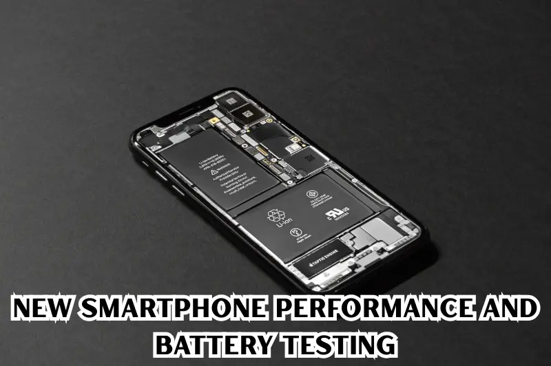 new smartphone performance and battery testing
