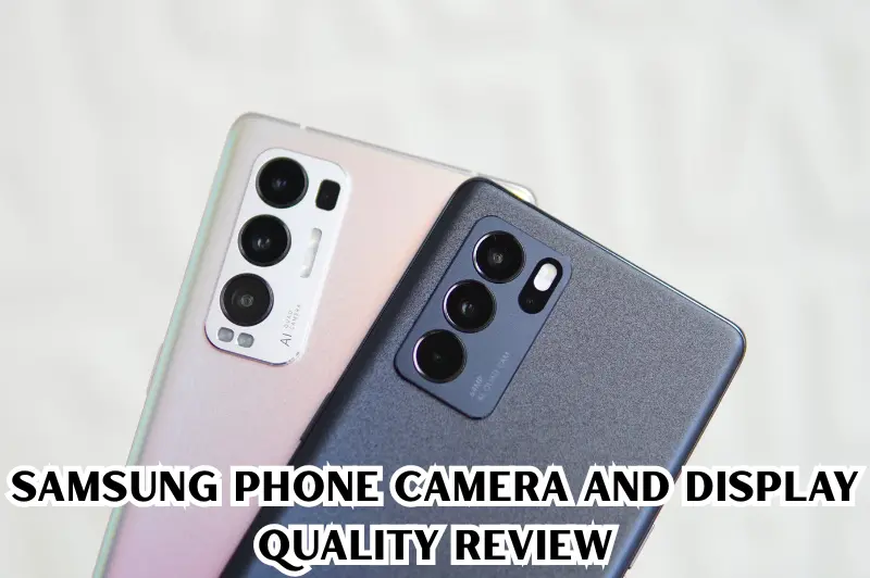 samsung phone camera and display quality review
