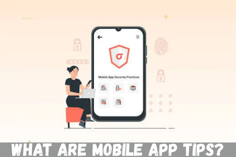 what are mobile app tips?