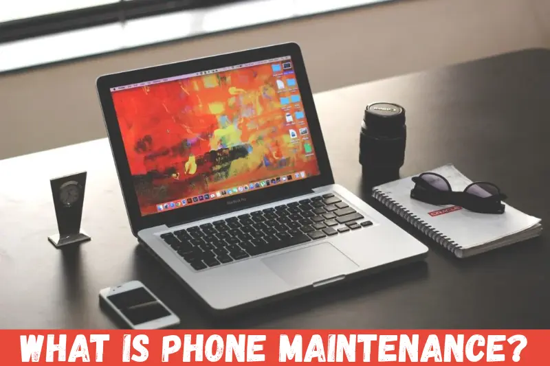 what is phone maintenance?